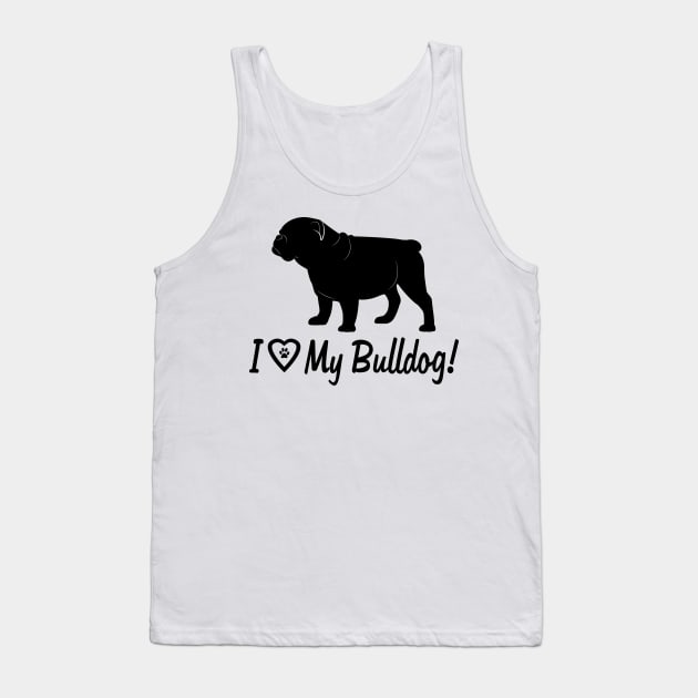 I Love My Bulldog! Tank Top by PenguinCornerStore
